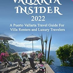 [View] EPUB KINDLE PDF EBOOK PUERTO VALLARTA INSIDER - A Puerto Vallarta Travel Guide