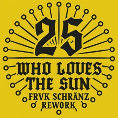 WHO LOVES THE SUN SCHRANZ REWORK
