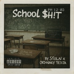 School $H!T - SToLN x OrdinaryTedja