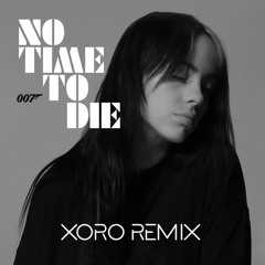 Billie Eilish - No Time To Die (Xoro Remix)