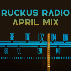 Ruckus Radio - April Mix