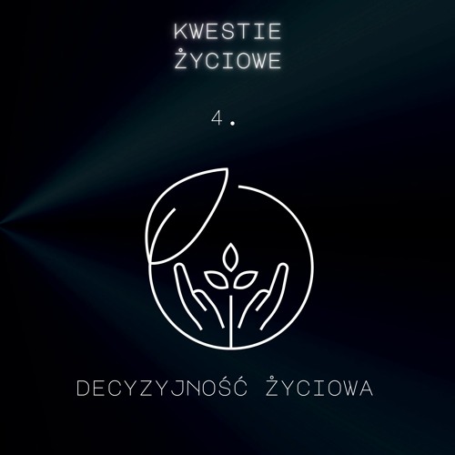 Kwestie Życiowe Odc. 4 - Decyzyjność Życiowa