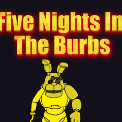 five nights in the burb(ftXIIITH)