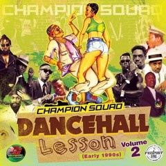 CHAMPION SQUAD - DANCEHALL LESSONS VOLUME 2 (EARLY 1990'S)