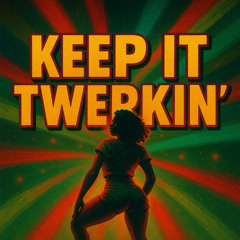 Keep It Twerkin'