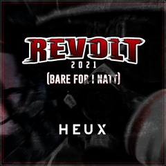 Revolt 2021 (Bare For I Natt) - HEUX