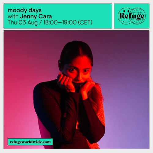moody days with Jenny Cara @ refuge worldwide radio - thu 03 aug
