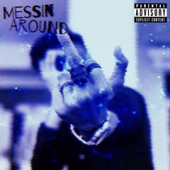 Messin Round (feat. Iced out Jason, VXT1G'øS LuLLABY & J4Y GIANT