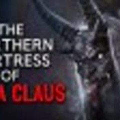 "The Northern Fortress, Once Thought Impregnable, of the Snow Cleric Santa Claus" Creepypasta
