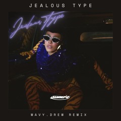Jealous Type (Wavy.Drew Remix) Speed Garage Remix - FREE DOWNLOAD