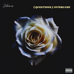 Zahmir X Questions Interlude (Prod Kimpe X Indy Beats)
