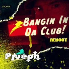 Bangin In Da Club (ReBoot)