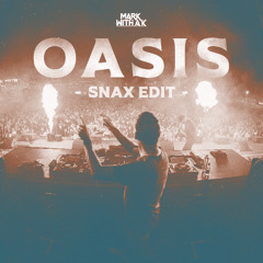 Mark With A K - Oasis (Snax Edit)