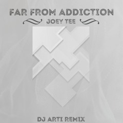 Far From Addiction - Joey Tee (Arti REMIX)