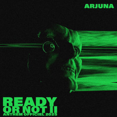 Arjuna - Ready Or Not Anthem