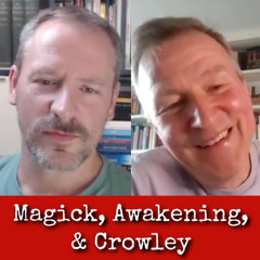 Ep345: Against the Stream Magick, Awakening, & Crowley -  Alan Chapman & Duncan Barford