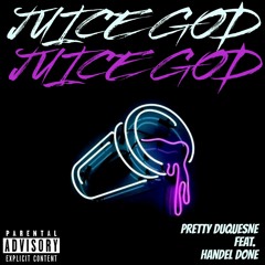 Juice God (Jugo) Feat. Handel Done