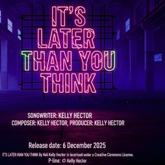 IT'S LATER THAN YOU THINK