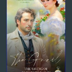 #^D.O.W.N.L.O.A.D ✨ The Grail: The Saving of Elizabeth Darcy: A Pride & Prejudice Variation (The B
