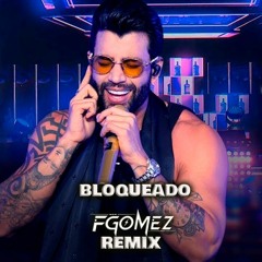 Gusttavo Lima - Bloqueado (FGOMEZ Funk Remix)