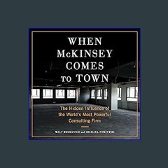 [Read Pdf] 📕 When McKinsey Comes to Town: The Hidden Influence of the World's Most Powerful Consul