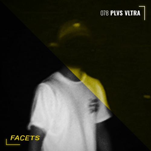 FACETS Podcast | 078 | PLVS VLTRA