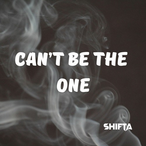 Can't Be The One