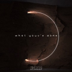 Nomad - What You've Done