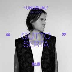 "GUTTO SERTA" // UNUSUAL MIX #003
