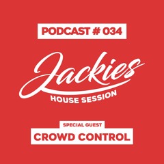 Jackies Music House Session #034 - "Crowd Control"