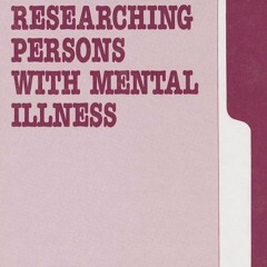 ⚡[PDF]✔ Researching Persons with Mental Illness (Applied Social Research Methods