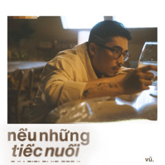 Nếu những tiếc nuối - Vũ. / From Bảo tàng của nuối tiếc