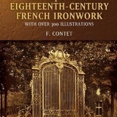 PDF/READ Masterpieces of Eighteenth-Century French Ironwork: With Over 300