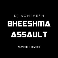 Bheeshma Assault  [Slowed+Reverb]