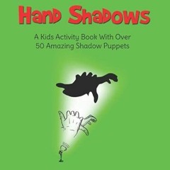 free EPUB 📭 Hand Shadows: A Kids Activity Book With Over 50 Amazing Shadow Puppets b