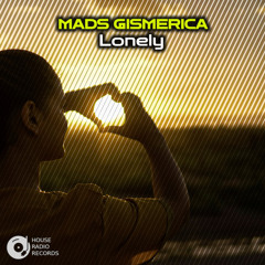 Mads Gismerica - Lonely (Original Mix)