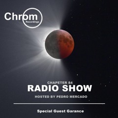 Chrom Radio Show - Chapter 84: Garance (February 2024) - Hosted by Pedro Mercado