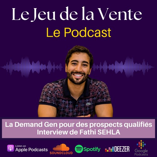 #27 - La Demand Gen Pour Attirer Des Prospects Qualifiés (Interview De Fathi SEHLA)