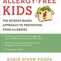 [Get] [KINDLE PDF EBOOK EPUB] Allergy-Free Kids: The Science-Based Approach to Preven