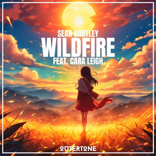 Sean Bartley - Wildfire (feat. Cara Leigh) [Outertone Release]