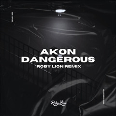 AKON - DANGEROUS (ROBY LION REMIX) - PITCHED