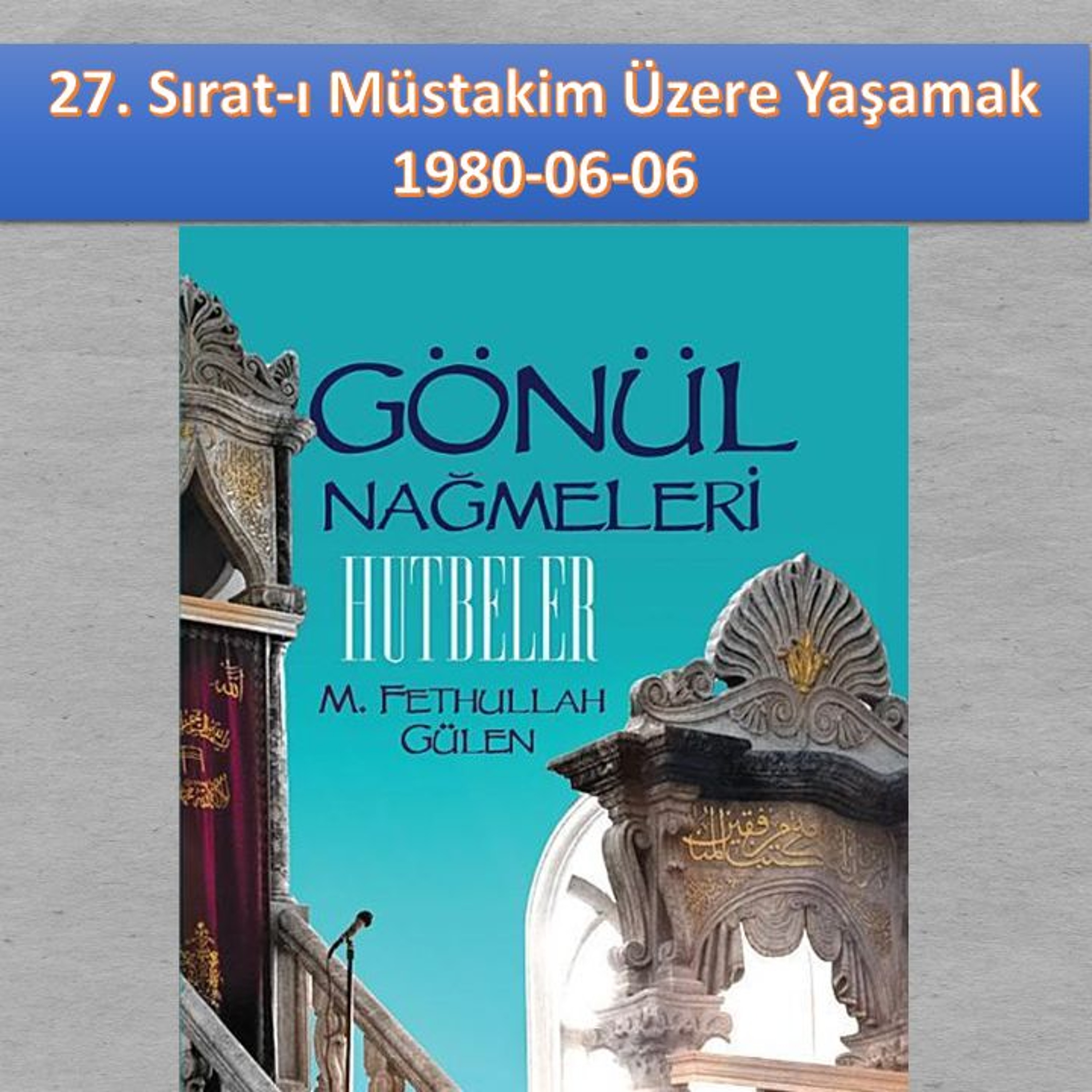 Gönül Nağmeleri (HUTBELER) 27. Sırat-ı Müstakim Üzere Yaşamak - M. Fethullah Gülen Hocaefendi (rh) episode artwork