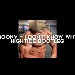Moony - I Don't Know Why (HIGHT!DE BOOTLEG)