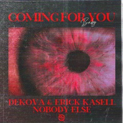 Dekova & Erick Kasell, Nobody Else - Coming For You (Baby)