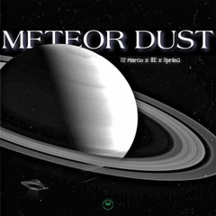 Meteor Dust-72 Marco ft $E x SprinG
