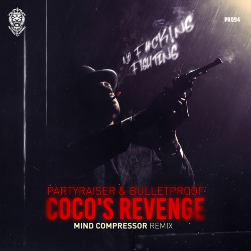Partyraiser & Bulletproof - Coco's Revenge (Mind Compressor Remix)