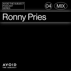 Ronny Pries - Avoid The Subject Podcast 004 - Avec Surpries