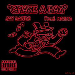 “CHASE A BAG”- JAY BANDS (PROD.MAGMA) (PROD.NINO)