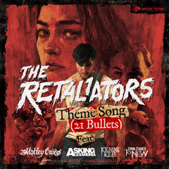 The Retaliators Theme (21 Bullets) (feat. Mötley Crüe, Asking Alexandria, Ice Nine Kills, From Ashes To New)