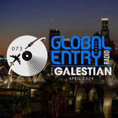 Global Entry Radio 073 [Apr. 2024]